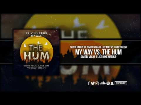 My Way vs  The Hum Dimitri Vegas & Like Mike Mashup