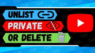 Should I Unlist YouTube Videos, Make Them Private or Delete Them?