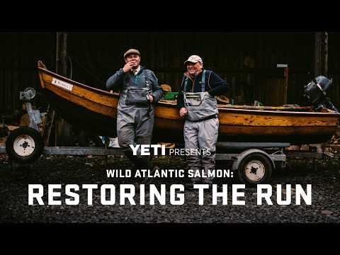 YETI Presents | Wild Atlantic Salmon: Restoring The Run