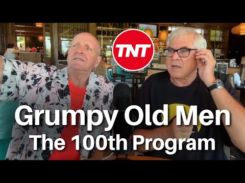 Grumpy Old Men - the 100th program (which Tim forgot)