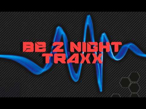 Be 2 Night Traxx - Not Enough