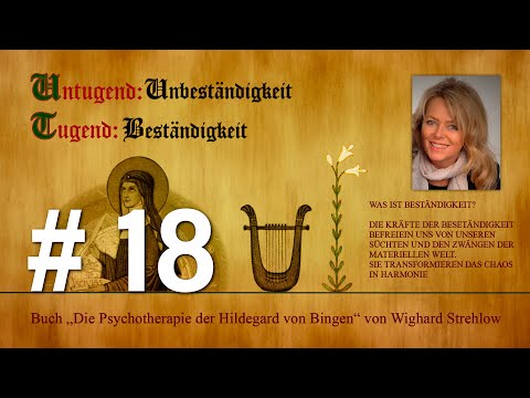 Hildegard von Bingen: Heilen mit der Kraft der Seele - Folge 18: Untugend - Unbeständigkeit