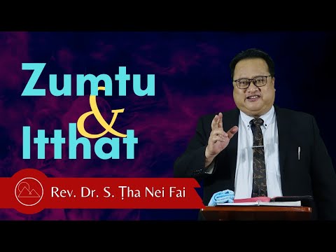Pathian Thu: Zumtu Le Itthat - Rev. Dr. S. Ṭha Nei Fai