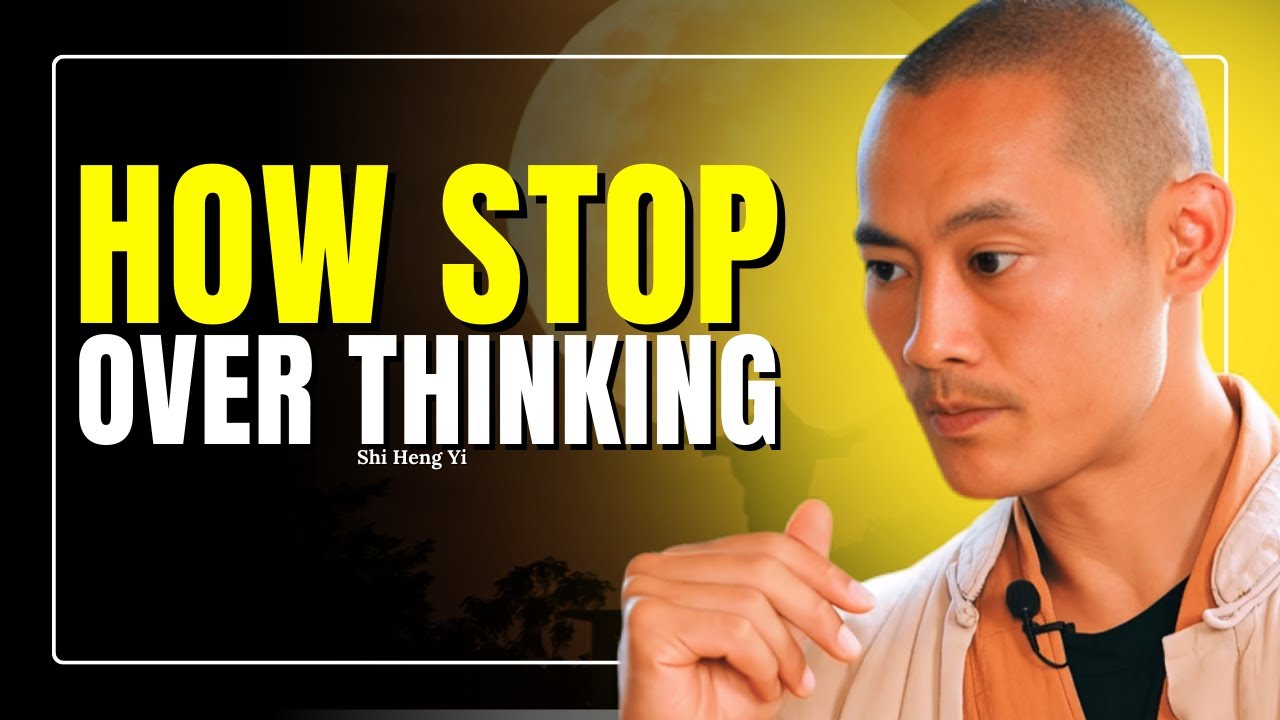 How Stop Over Thinking I Best motivational speech I Shi Heng Yi I