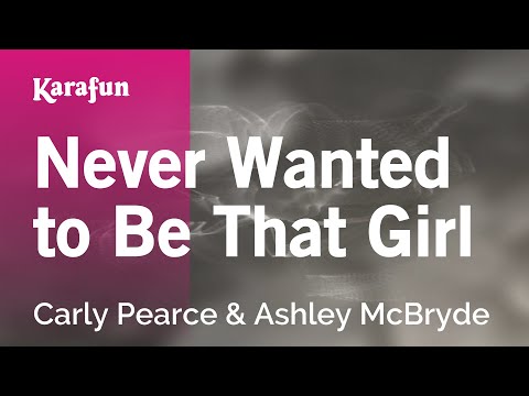 Never Wanted to Be That Girl - Carly Pearce & Ashley McBryde | Karaoke Version | KaraFun