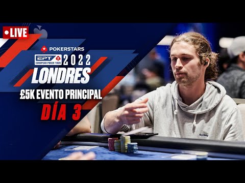 EPT Londres 2022 - Día 3 del Evento Principal ♠️ PokerStars en Español