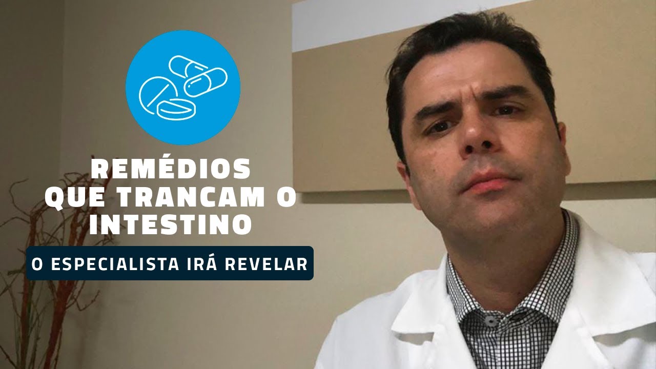 Remédios que trancam o Intestino! O Especialista irá revelar.