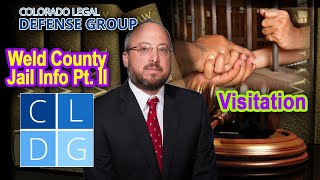 Weld County Jail Information Part 2 -- Visitation