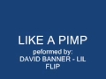 Like a Pimp - David Banner, Lil Flip 