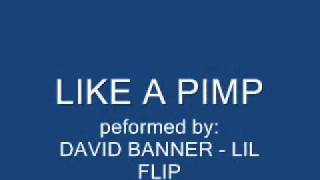 Like a Pimp - David Banner, Lil Flip