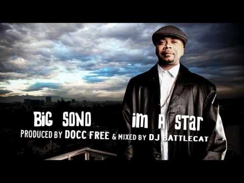 BIG SONO - IM A STAR (FEAT KAM) (prod DOCC FREE - mixed by DJ BATTLECAT)