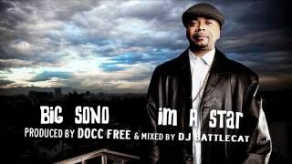 BIG SONO - IM A STAR (FEAT KAM) (prod DOCC FREE - mixed by DJ BATTLECAT)
