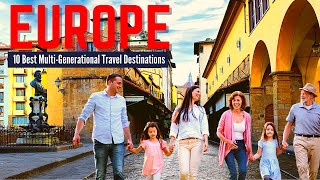 10 Best Multigenerational Travel Destinations in Europe to Visit with Family | Europe Travel Guide