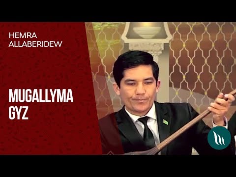 Hemra Allaberdiyew - Mugallyma gyz | 2019