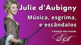 Julie d'Aubigny: ópera, esgrimas, paixões e escândalos na França do séc. XVII