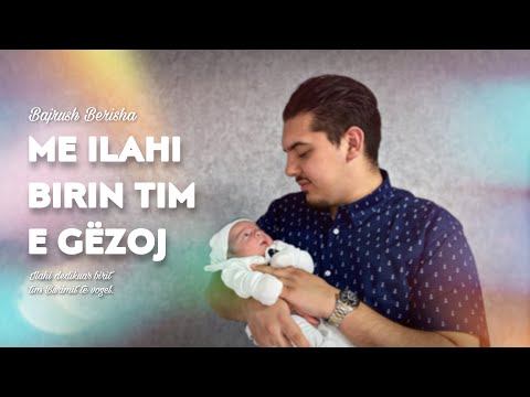 Bajrush Berisha - "Me ilahi birin tim e gëzoj"