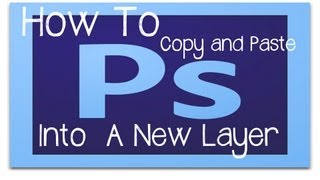 Photoshop Tutorial - How to copy and paste into a new layer