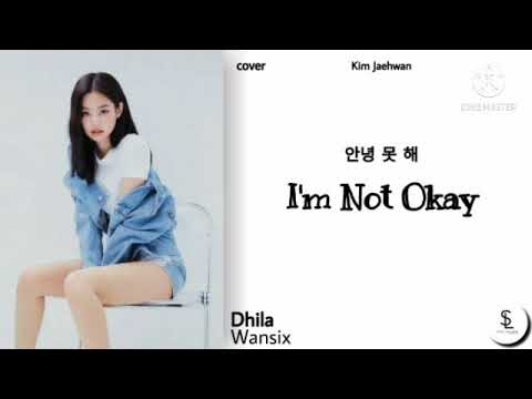 [Solo Cover] KIM JAEHWAN - I'm Not Okay by Dhila