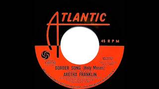 1970 HITS ARCHIVE: Border Song (Holy Moses) - Aretha Franklin (mono 45)