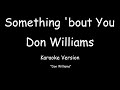 Don Williams - Somthing 'bout You (KARAOKE)