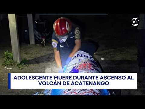 Adolescente muere durante ascenso al volcán de Acatenango
