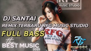 Download lagu DJ REMIX SANTAI - FULL BASS X KENDANG - MELODY SYAHDU - RFG MUSIC STUDIO - TERBARU mp3 Download lagu DJ REMIX SANTAI - FULL BASS X KENDANG - MELODY SYAHDU - RFG MUSIC STUDIO - TERBARU mp3