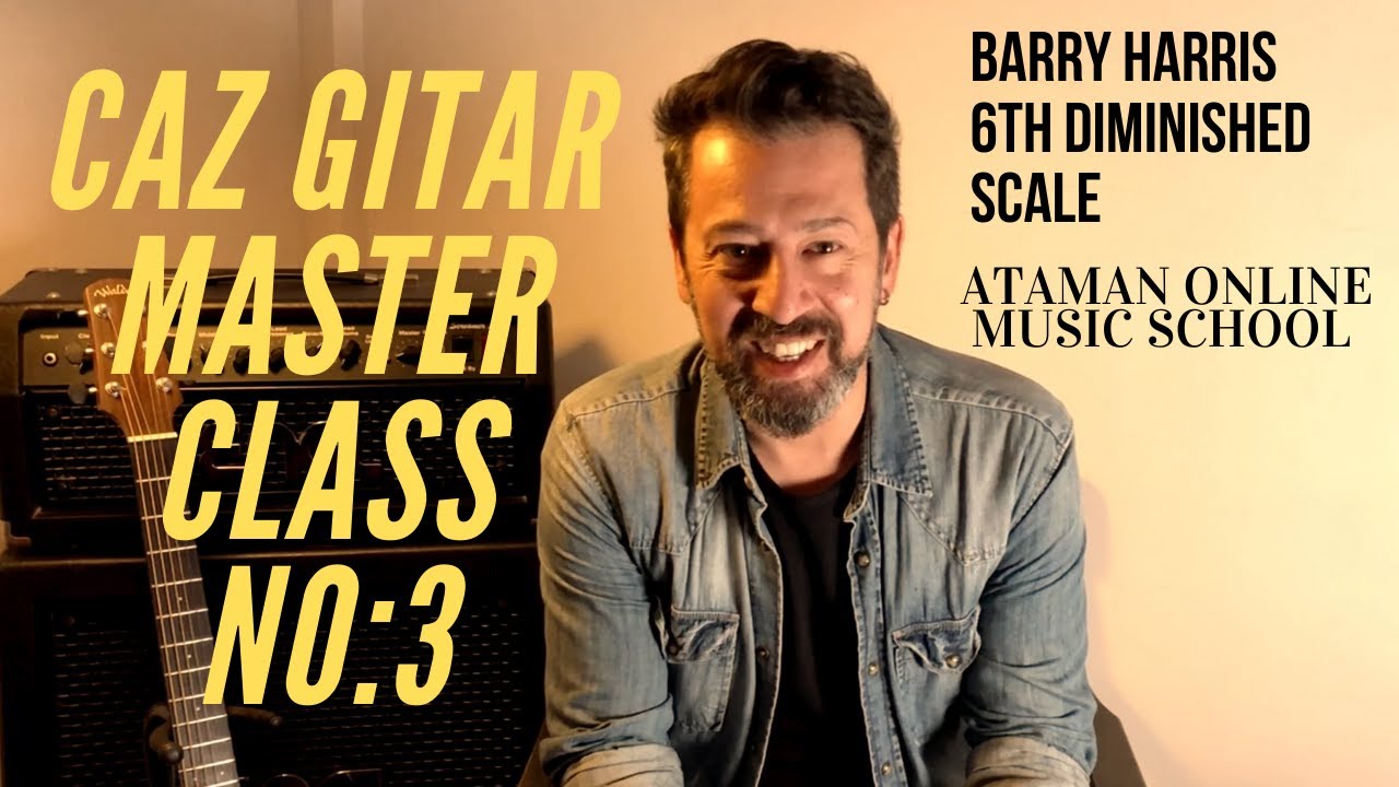 CAZ GİTAR MASTER CLASS NO: 3 - Barry Harris 6th Diminished Scale yapılandırılması ve kullanımı
