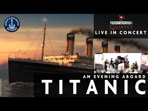 AN EVENING OF TITANIC MUSIC! The White Star Line Quintet: LIVE IN CONCERT!
