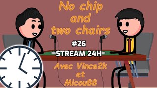 No chip and two chairs #30 24h Stream