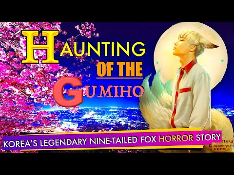 A Creepy Gumiho Horror Story: Korea's Legendary Nine-Tailed Fox
