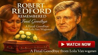 Ex-Wife Lola Van Wagenen’s Heart-breaking Tribute to Robert Redford