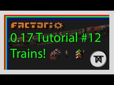 [0.17] Trains! - #12 The Complete Factorio Tutorial