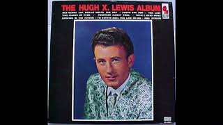 Hugh X. Lewis - What I Need Most
