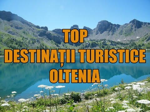 TOP destinatii turistice din Regiunea Oltenia!