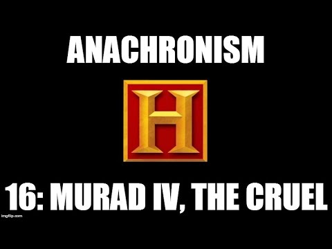 Anachronism #16: Murad IV, the Cruel
