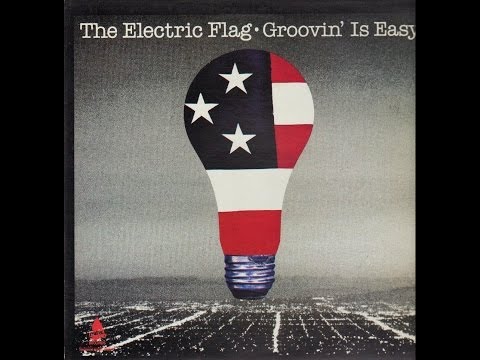 THE ELECTRIC FLAG - GROOVIN' IS EASY (FULL ALBUM)