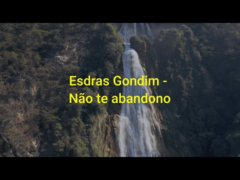 Esdras Gondim - Não te abandono (letra)