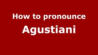 How to pronounce Agustiani