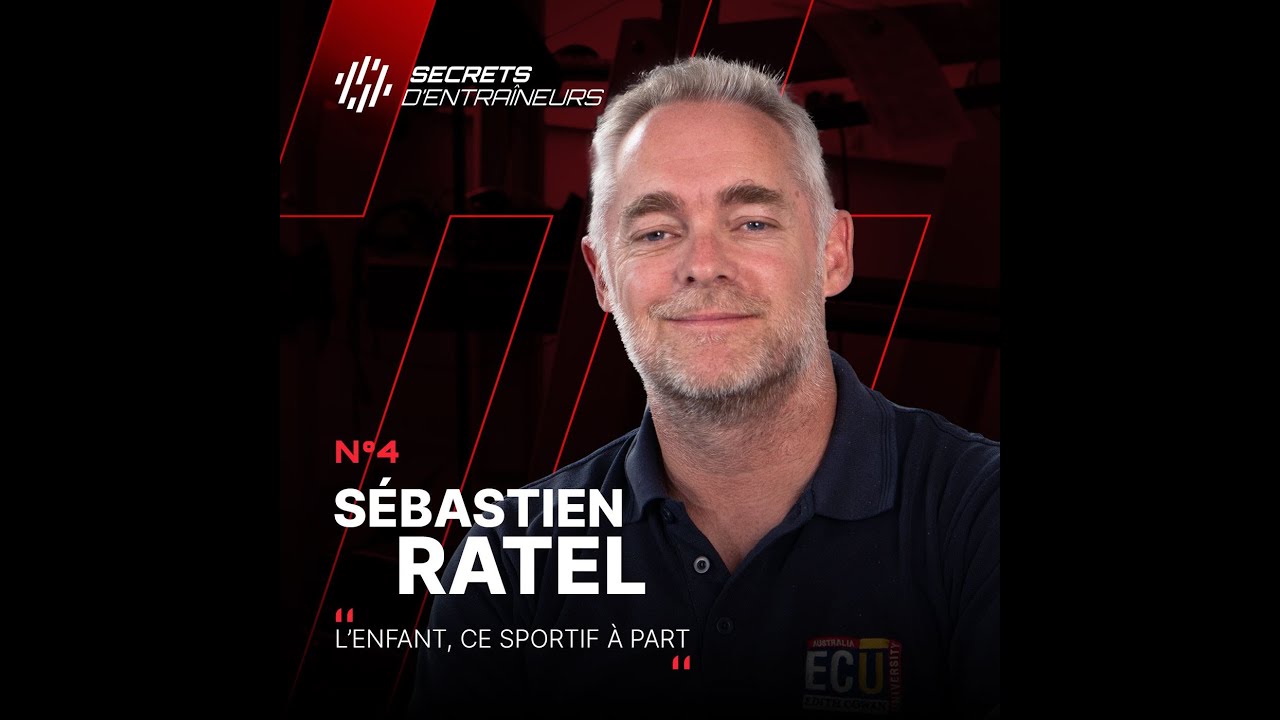 Secrets d'Entraineurs #4 Sébastien Ratel : L'enfant, ce sportif à part