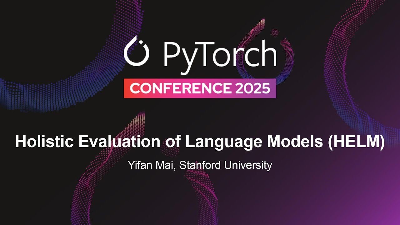 Holistic Evaluation of Language Models (HELM) - Yifan Mai, Stanford University