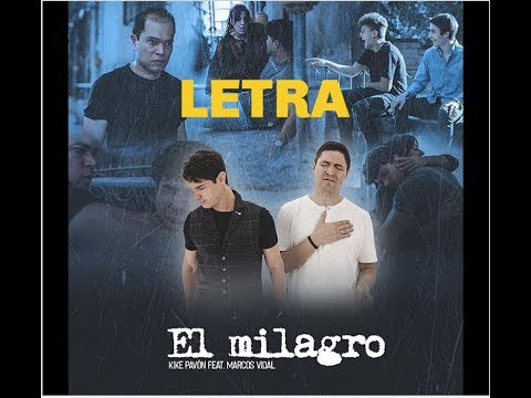 Kike Pavón ft. Marcos Vidal - El Milagro - LETRA