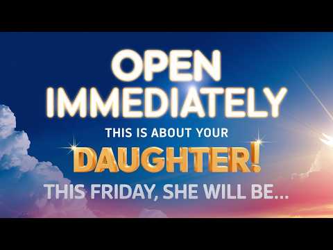 God Message Today: A Miracle Awaits Your Daughter This Friday!