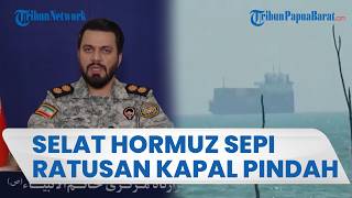 Selat Hormuz Sepi, Aturan Navigasi Baru Iran buat 363 Kapal Pindah Tempat Berkumpul di Dubai