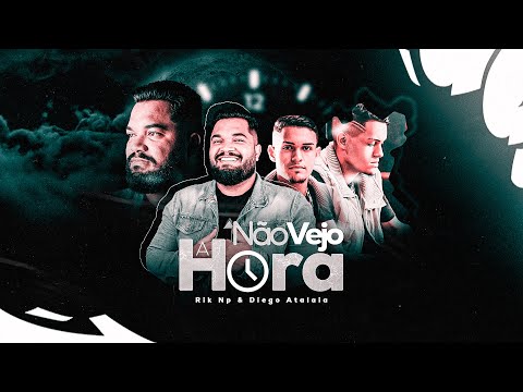 Não Vejo a Hora - Rik Np & Diego Atalaia