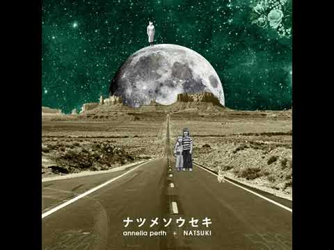 annella perth - ナツメソウセキ (feat. NATSUKI)
