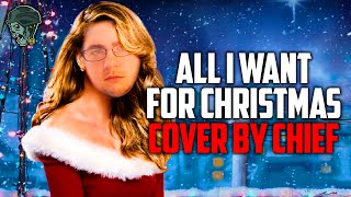 ALL I WANT FOR CHRISTMAS IS YOU! (Cover by The Chief)
