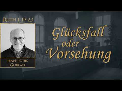 Glücksfall oder Vorsehung - Ruth 1,19-2,3 - Jean-Louis Goiran