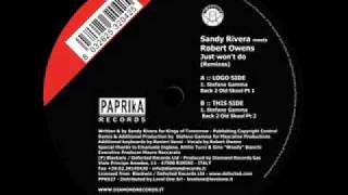 Sandy Rivera meets Robert Owens - Just Won't Do (Stefano Gamma B2OS Pt2) [Paprika Rec - 2006]