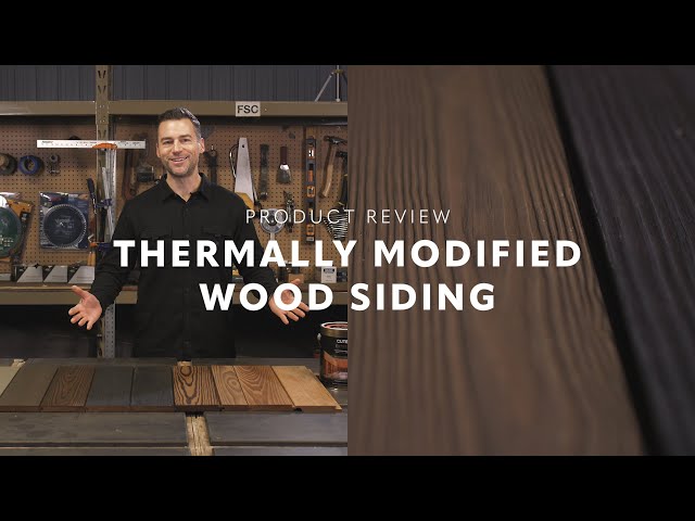 Video - Thermally Modified Wood Siding | Product Review