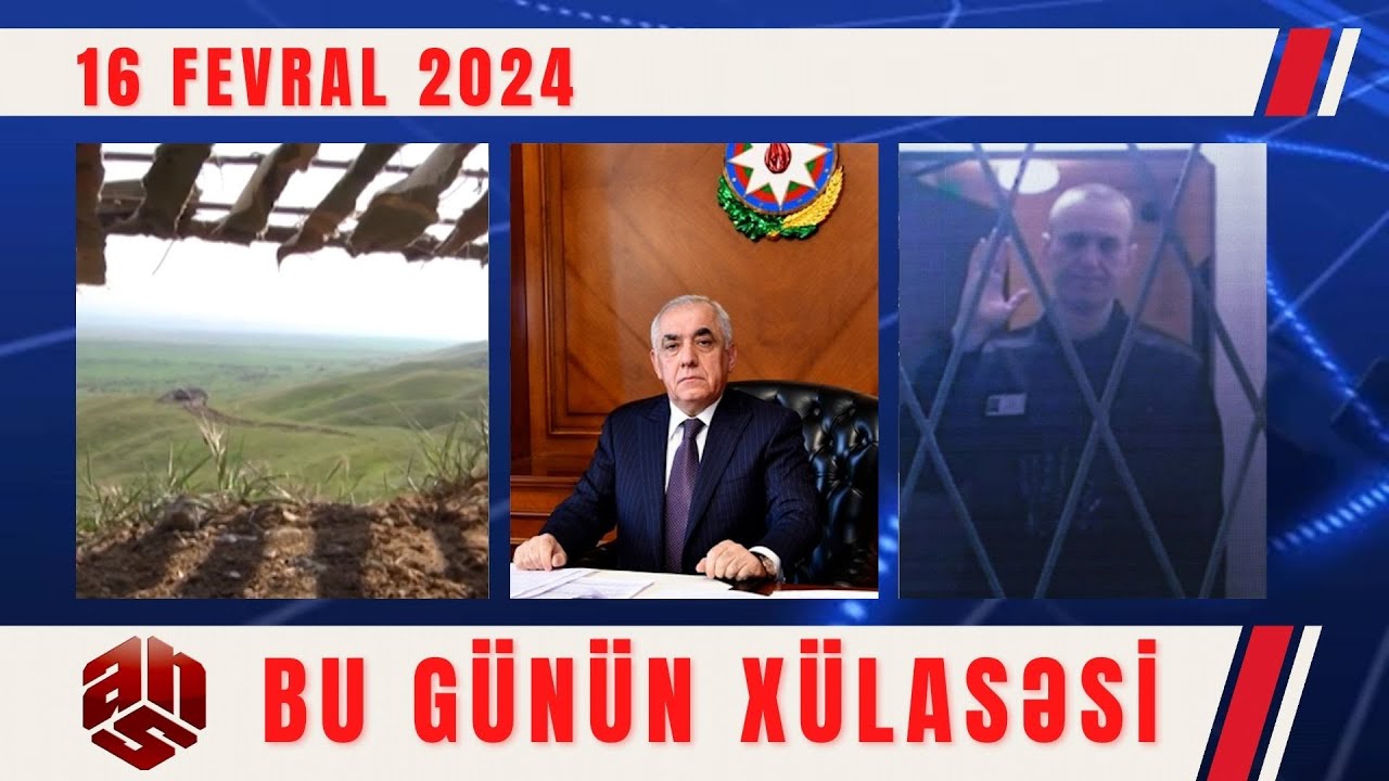 16.02.2024 ANS TV-nin videoxülasəsi II